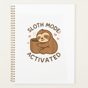 Sloth Mode Activated Cute Lazy Animal Coffee Lover Planner