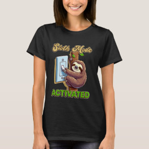 Sloth Mode Activated Relaxation Humour T-Shirt