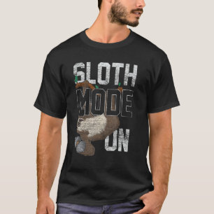 Sloth Mode On Gift Idea Sloth T-Shirt
