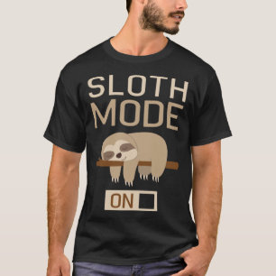 Sloth Mode On Lazy Sloth Tired Sloth T-Shirt