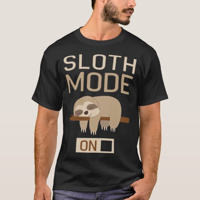 Sloth Mode On  Lazy Sloth Tired Sloth T-Shirt (Front)
