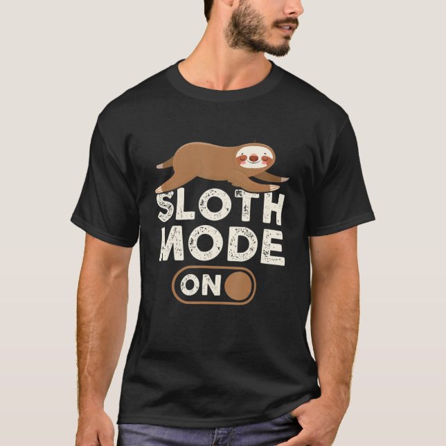 Sloth Mode On Sleeping Sloth 1 T-Shirt (Front)
