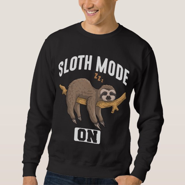 Sloth Mode On Slow Chill Lazy Relaxing Animal Sweatshirt (Front)