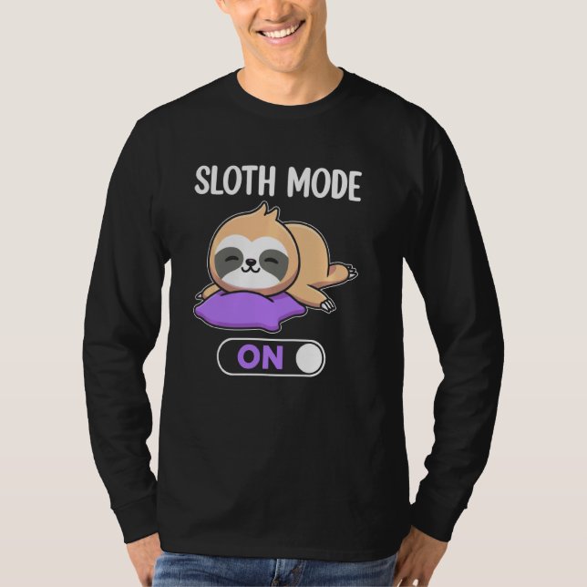 Sloth Mode On T-Shirt (Front)