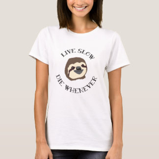 Sloth Motto - Live Slow & Die Whenever T-Shirt