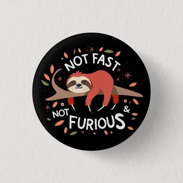 Sloth - Not Fast Not Furious 3 Cm Round Badge (Front)