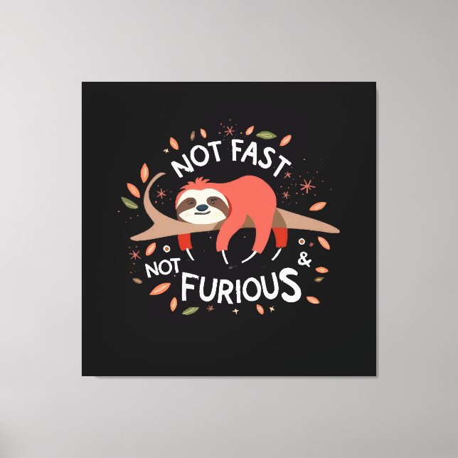 Sloth - Not Fast Not Furious Canvas Print (Front)