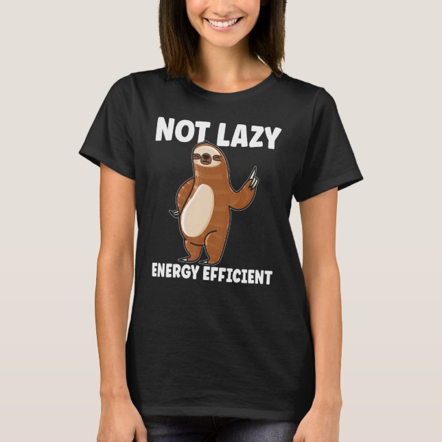 Sloth Not Lazy Energy Efficient T-Shirt (Front)