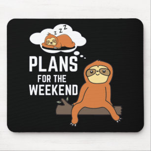 Sloth Plans For The Weekend Mouse Pad