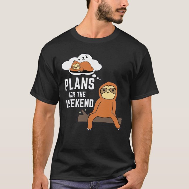 Sloth Plans For The Weekend T-Shirt (Front)