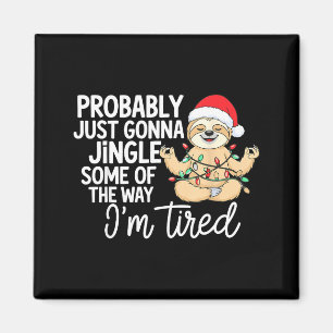 Sloth Probably Just Gonna Jingle Some Of The Way I Magnet