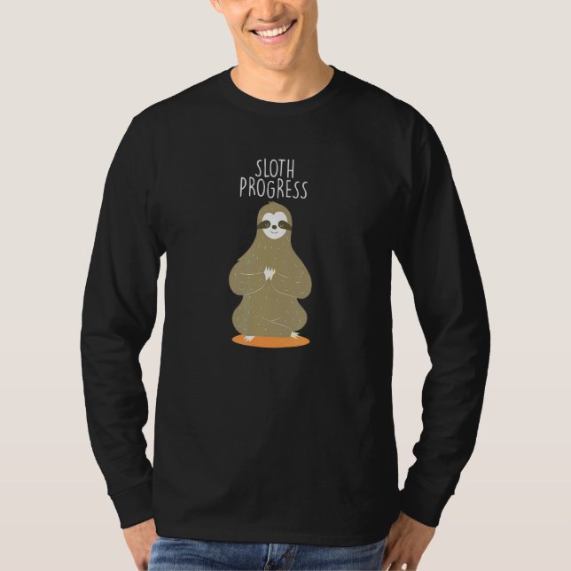 Sloth Progress Lazy Profession Inactive Career Say T-Shirt (Front)