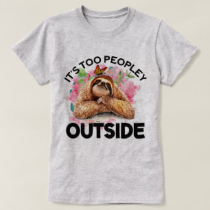 Sloth Quotes It's Too Peopley Outside Graphic T-Shirt