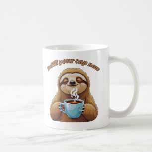 Sloth- Refill Your Cup Now
