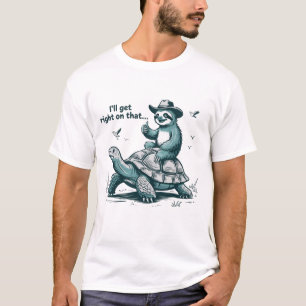 Sloth Riding Turtle Humour I'll Get Right On That T-Shirt