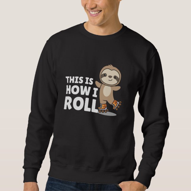 Sloth Roller Skates Funny Animals Roller Skate Sweatshirt (Front)