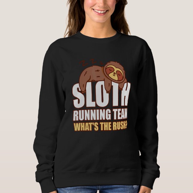 Sloth Running Team   Marathon What's The Rush Sweatshirt (Front)