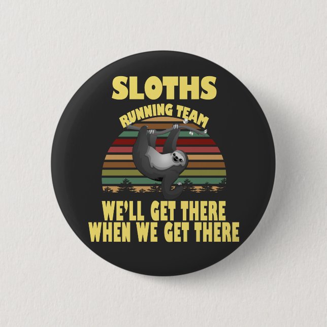sloth running team, we will get there when we ...  6 cm round badge (Front)