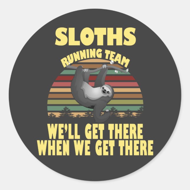 sloth running team, we will get there when we  classic round sticker (Front)