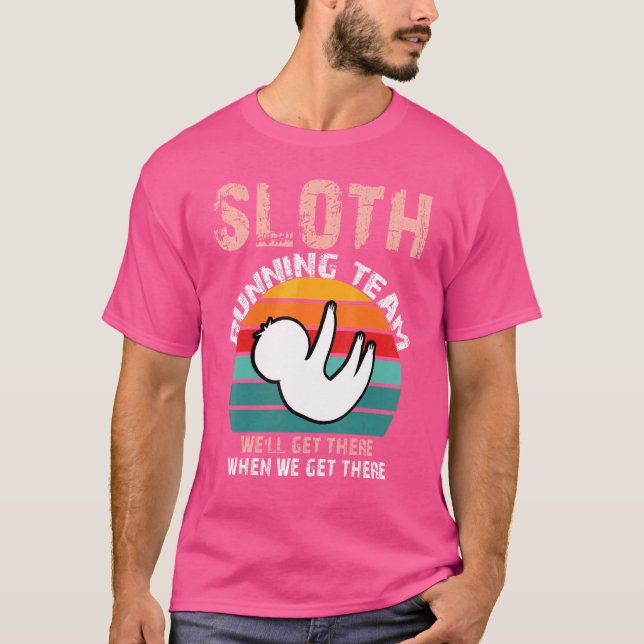 Sloth Running Team We'll Get There When We Get The T-Shirt (Front)