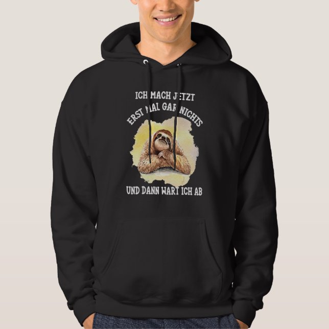 Sloth Saying Ich Mach Jetzt Erst Mal Gar Nichts [G Hoodie (Front)