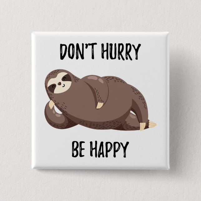 Sloth Says | Don't Hurry Be Happy 15 Cm Square Badge (Front)