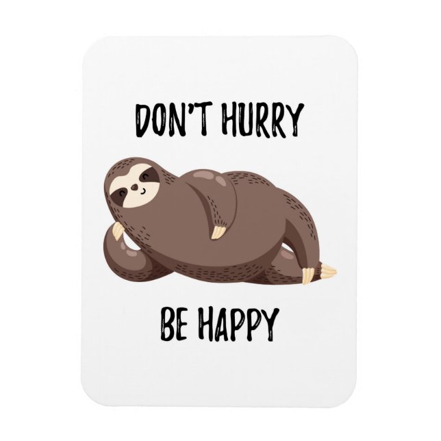 Sloth Says | Don't Hurry Be Happy Magnet (Vertical)