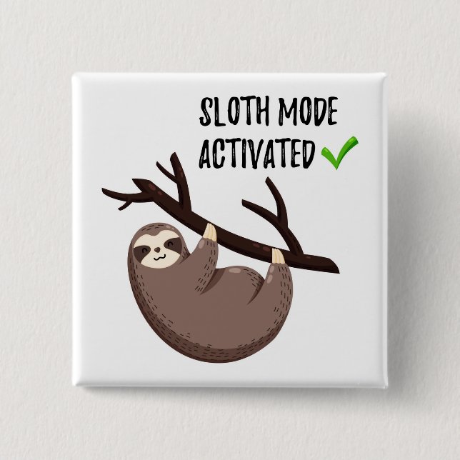 Sloth Says | Sloth Mode Activated 15 Cm Square Badge (Front)