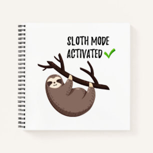 Sloth Says   Sloth Mode Activated Notebook