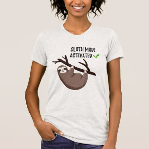 Sloth Says Sloth Mode Activated T-Shirt