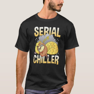 Sloth Serial Chiller Chill Your Life And Relax 2 T-Shirt
