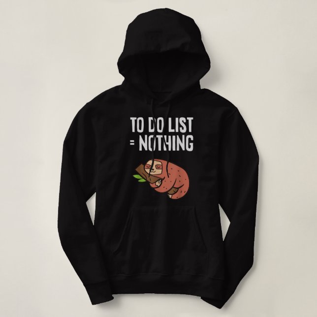 Sloth Sleeping To Do List Nothing Funny Sloth Hoodie (Design Front)