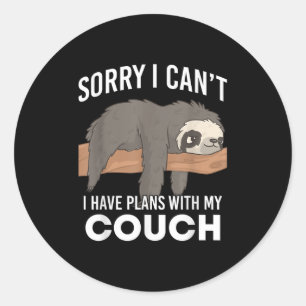 Sloth Sorry I Can’t I Have Plans With My Couch  Classic Round Sticker