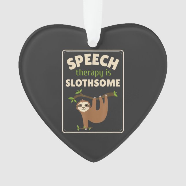 Sloth Speech Therapist Speech Therapy Pathology T- Ornament (Front)