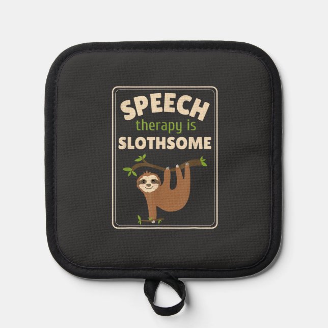 Sloth Speech Therapist Speech Therapy Pathology T- Pot Holder (Front)