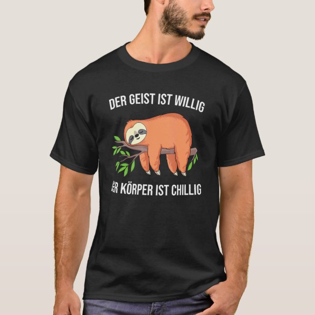 Sloth The Spirit Is Willig The Body Is Chillig Say T-Shirt (Front)