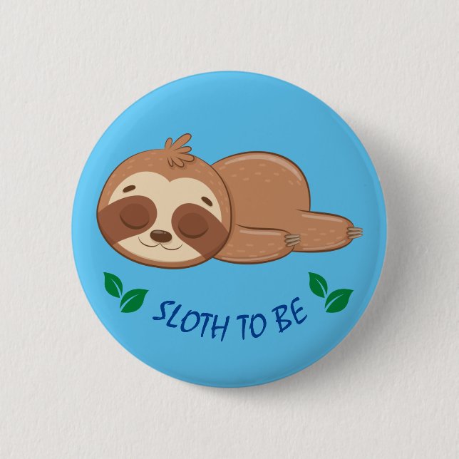 Sloth To Be | Cute Sleeping Sloth Template 6 Cm Round Badge (Front)