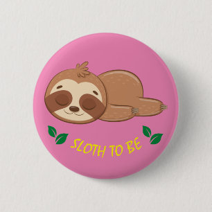 Sloth To Be   Cute Sleeping Sloth Template 6 Cm Round Badge