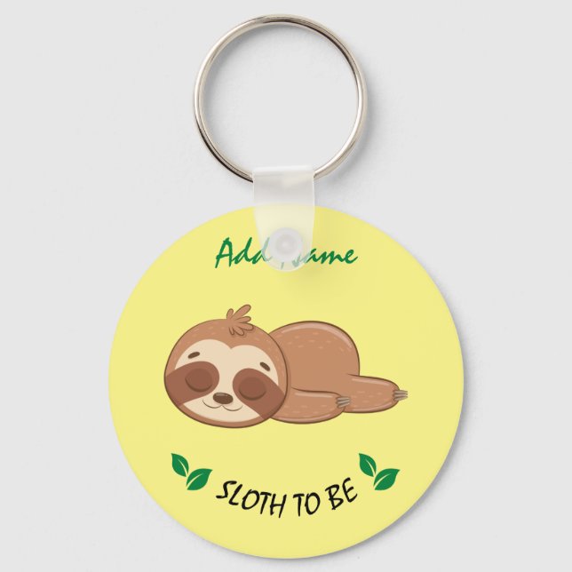 Sloth To Be | Funny Quote Custom Cute Sloth Key Ring (Front)