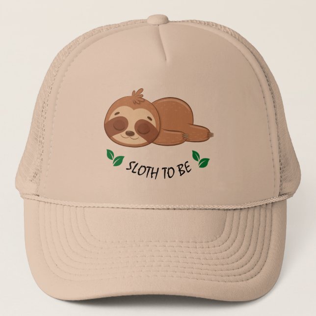 Sloth To Be | Funny Quote Custom Cute Sloth  Trucker Hat (Front)