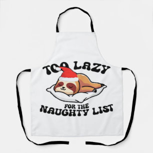 Sloth Too Lazy For The Naughty List,Funny Christma Apron