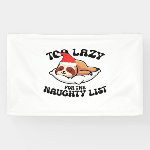 Sloth Too Lazy For The Naughty List,Funny Christma Banner