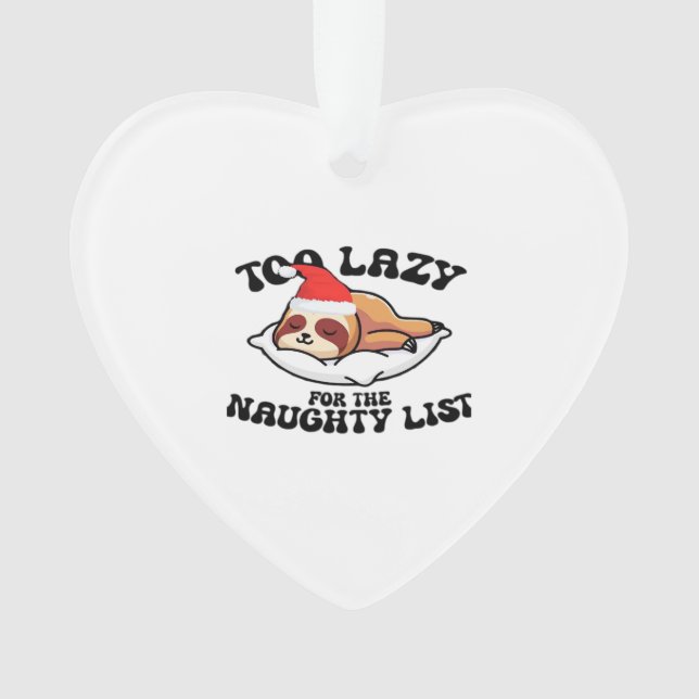 Sloth Too Lazy For The Naughty List,Funny Christma Ornament (Front)