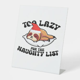 Sloth Too Lazy For The Naughty List,Funny Christma Pedestal Sign