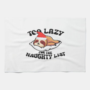 Sloth Too Lazy For The Naughty List,Funny Christma Tea Towel