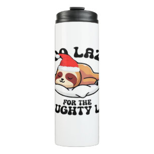 Sloth Too Lazy For The Naughty List,Funny Christma Thermal Tumbler