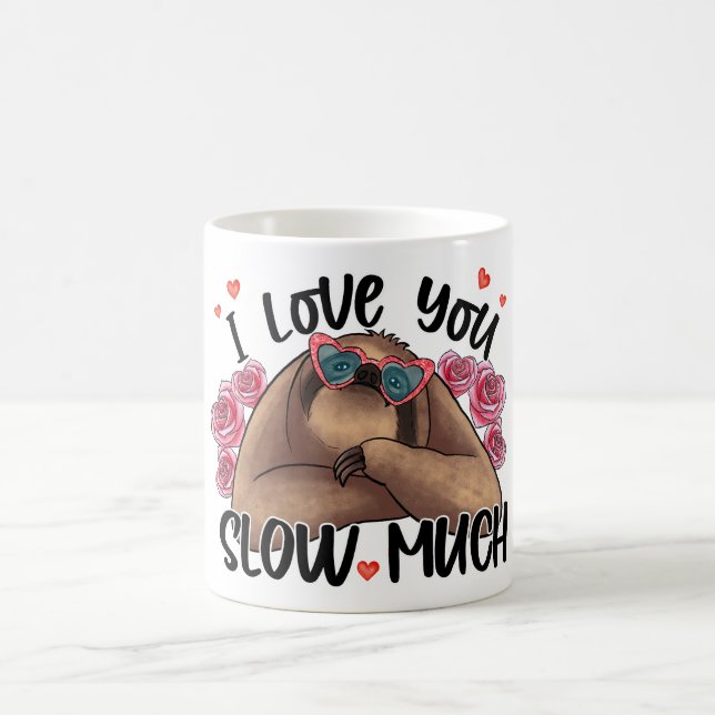 Sloth Valentine's day I Love You Slow Much Coffee Mug (Center)