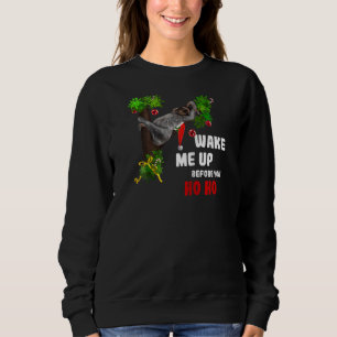 Sloth Wake Me Up Before You Ho Ho (D010 1366a) Ra Sweatshirt