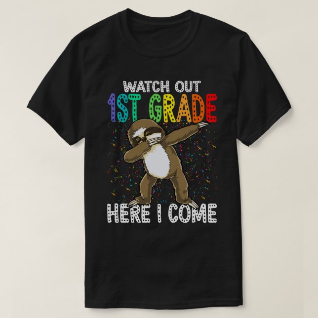 Sloth Watch Out 1st grade Here I Come Back To Scho T-Shirt (Design Front)