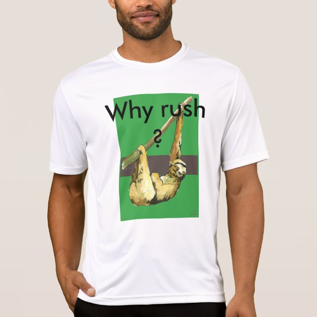 Sloth -Why Rush? T-Shirt (Front)